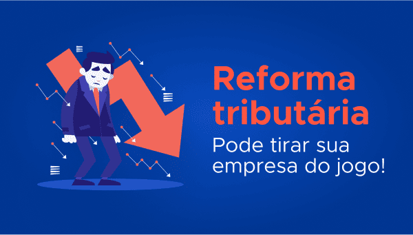 img-reforma-tributária-brasil-pode-tirar-sua-empresa-do-jogo-empresas-falindo-reforma